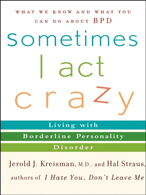 Title details for Sometimes I Act Crazy by Jerold J. Kreisman, M.D. - Wait list